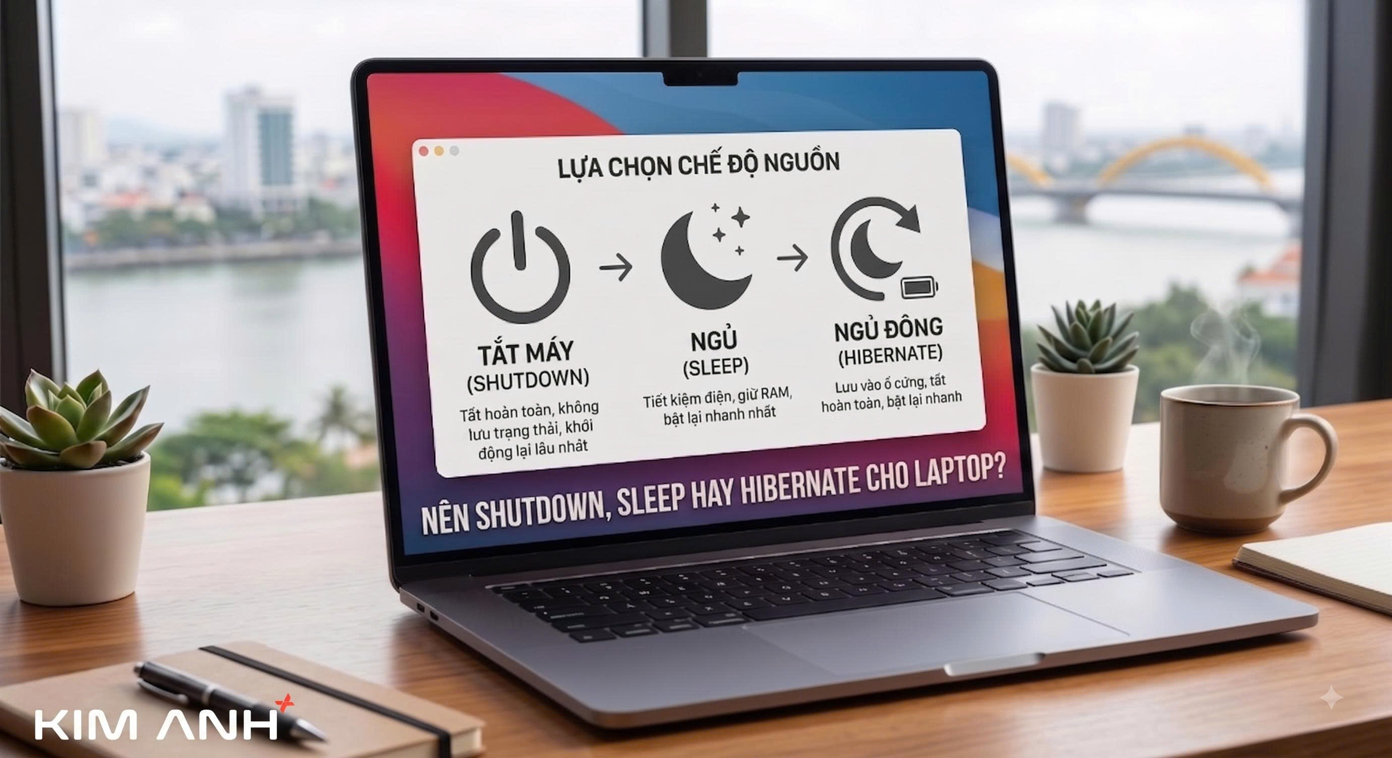 Nên Shutdown, Sleep hay Hibernate cho laptop? Cách tối ưu tuổi thọ