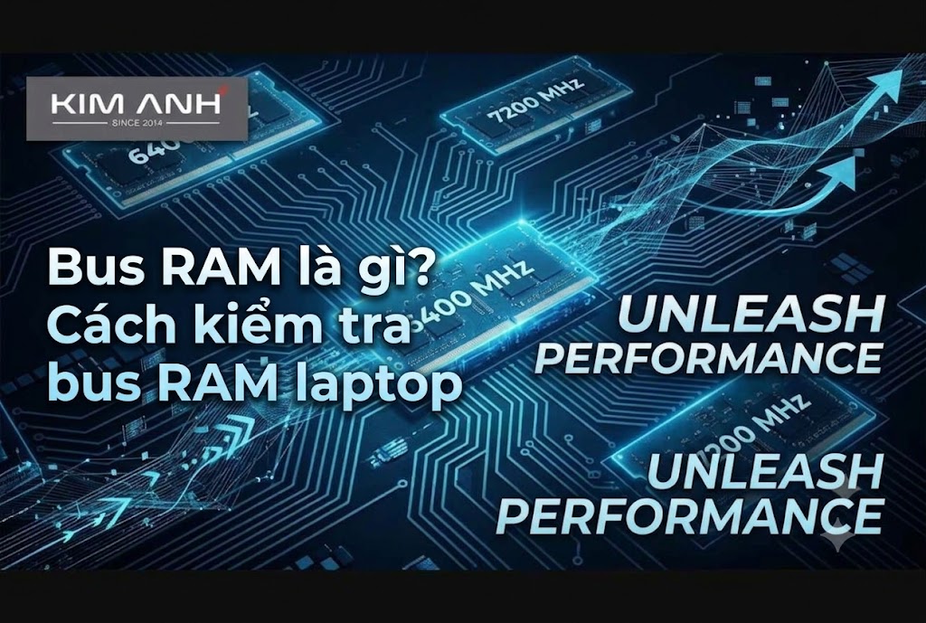 Bus RAM là gì? Cách kiểm tra bus RAM laptop