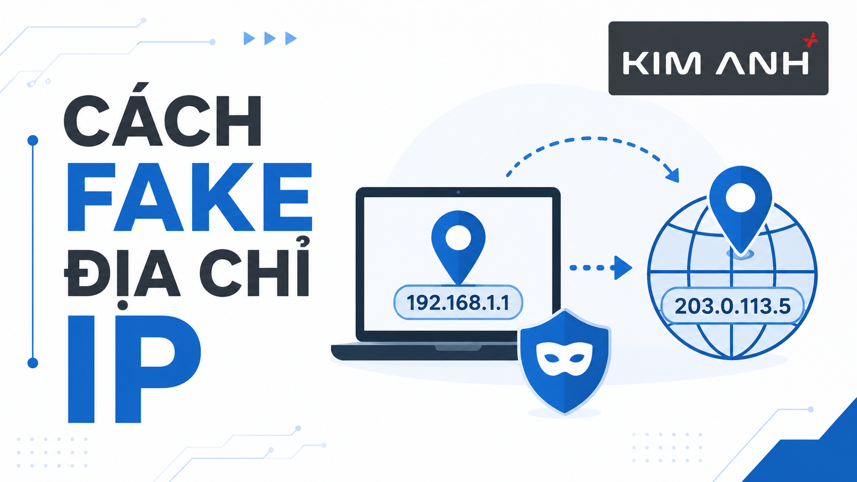 Fake IP Là Gì? Cách Fake IP Cho Laptop An Toàn, Mới Nhất.