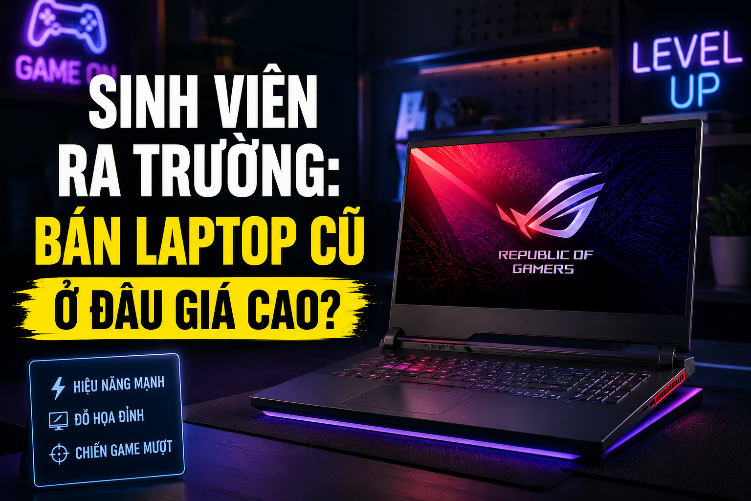 Sinh viên ra trường: Bán laptop cũ ở đâu giá cao tại Đà Nẵng?