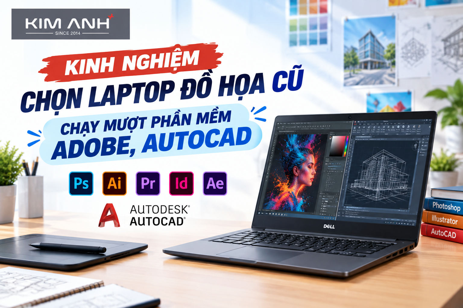 Kinh nghiệm chọn laptop đồ họa cũ chạy mượt phần mềm Adobe, Autocad