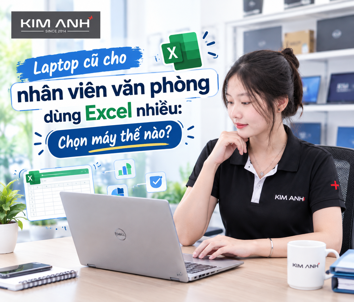 Laptop cũ cho nhân viên văn phòng dùng Excel nhiều: Chọn máy thế nào?