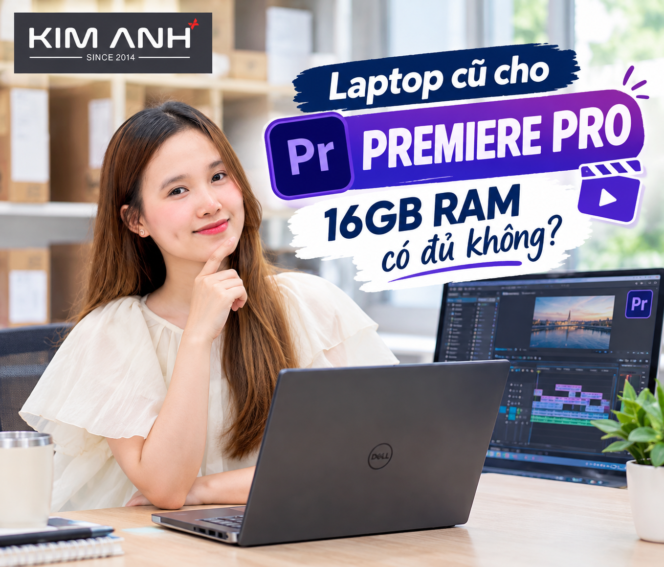 Laptop cũ cho Premiere Pro: 16GB RAM có đủ không?