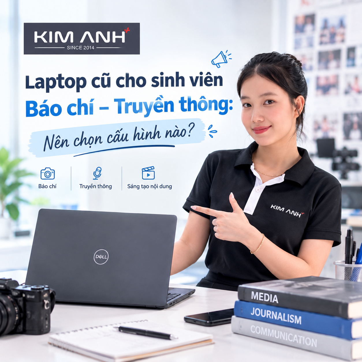 Laptop cũ cho sinh viên Báo chí – Truyền thông: Nên chọn cấu hình nào?