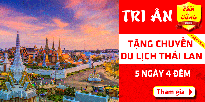 Tri ân fan cứng 2020: Tặng chuyến Du lịch Thái Lan miễn phí 5N4D Tri ân fan cứng 2020: Tặng chuyến Du lịch Thái Lan miễn phí 5N4D