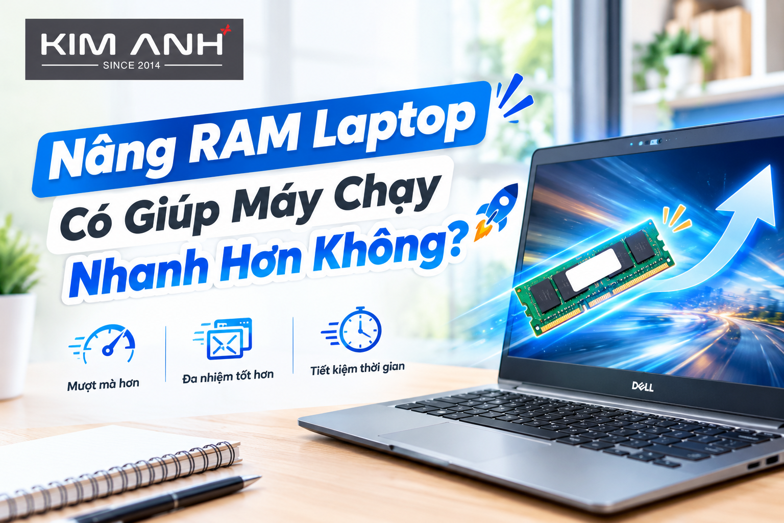 Nâng RAM Laptop Có Giúp Máy Chạy Nhanh Hơn Không? Nâng RAM Laptop Có Giúp Máy Chạy Nhanh Hơn Không?