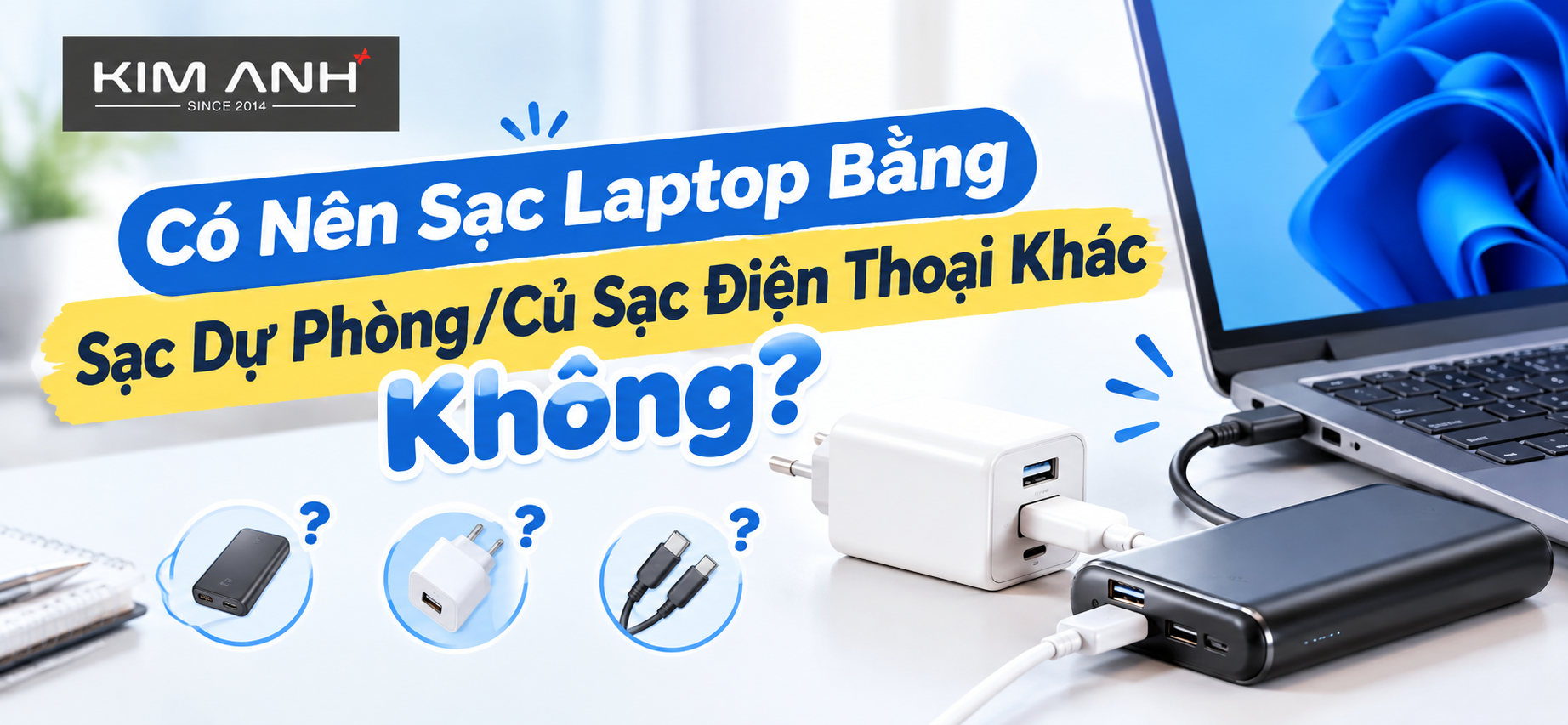 Có Nên Sạc Laptop Bằng Sạc Dự Phòng/Củ Sạc Điện Thoại Khác Không?