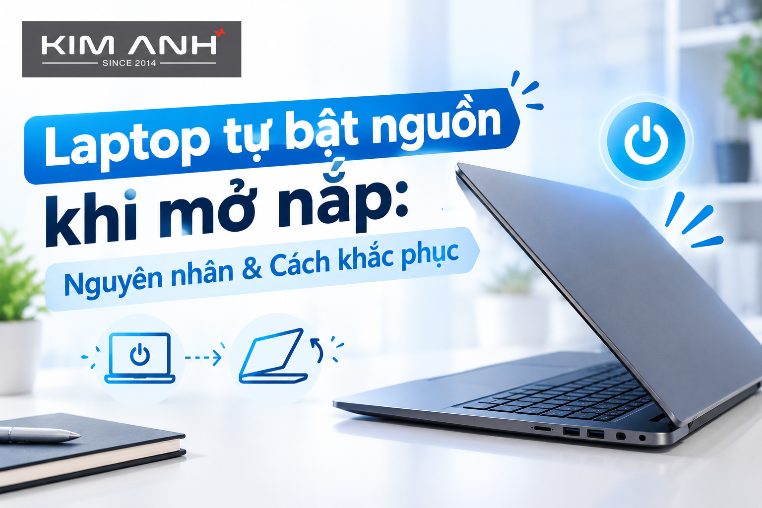 Laptop tự bật nguồn khi mở nắp: Nguyên nhân & Cách khắc phục