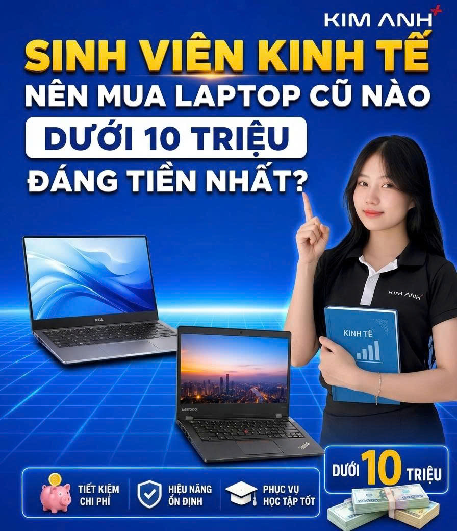 Sinh Viên Kinh Tế & Dân Văn Phòng Nên Mua Laptop Cũ Nào Dưới 10 Triệu Đáng Tiền Nhất?